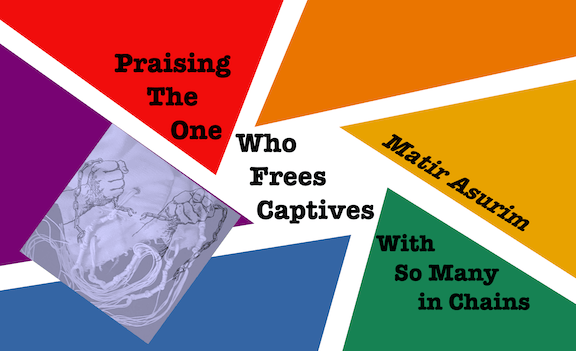Slide presentation title: Praising the One Who Frees Captives with So Many in Chains." Illustration superimposes two images: 1) two hands in fists pull apart a chain; 2) corners and fringes of a folded prayer shawl